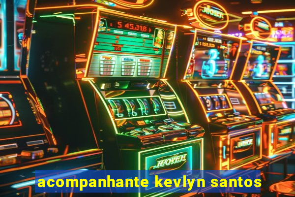 acompanhante kevlyn santos